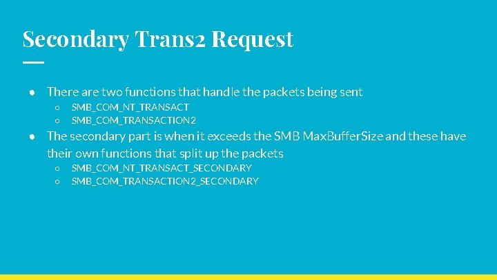 Secondary Trans 2 Request ● There are two functions that handle the packets being