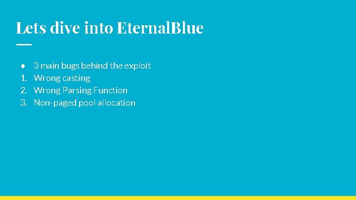 Lets dive into Eternal. Blue ● 1. 2. 3. 3 main bugs behind the