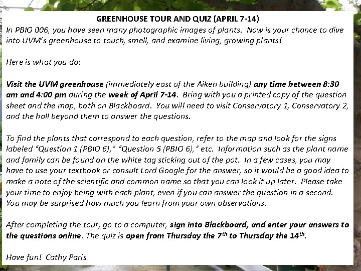 GREENHOUSE TOUR AND QUIZ (APRIL 7 -14) In PBIO 006, you have seen many