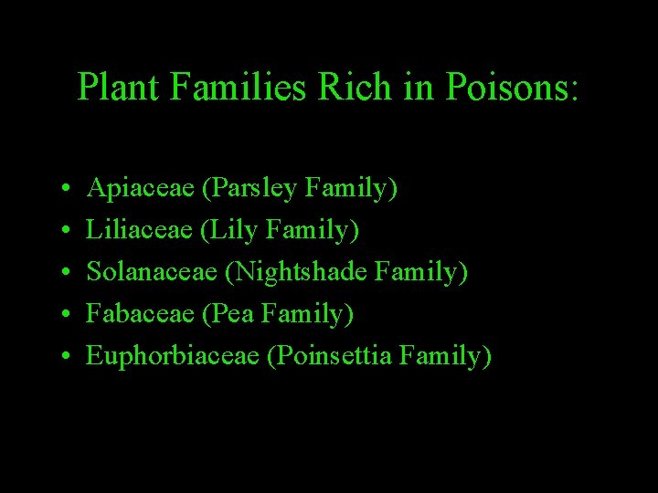 Plant Families Rich in Poisons: • • • Apiaceae (Parsley Family) Liliaceae (Lily Family)