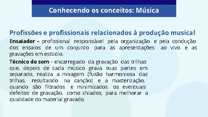 Conhecendo os conceitos: Música Profissões e profissionais relacionados à produção musical Ensaiador – profissional
