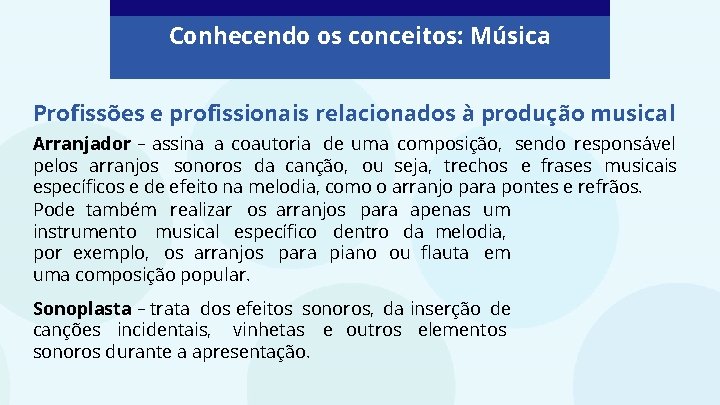 Conhecendo os conceitos: Música Profissões e profissionais relacionados à produção musical Arranjador – assina