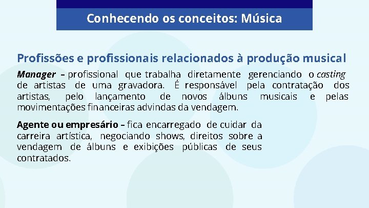 Conhecendo os conceitos: Música Profissões e profissionais relacionados à produção musical Manager – profissional