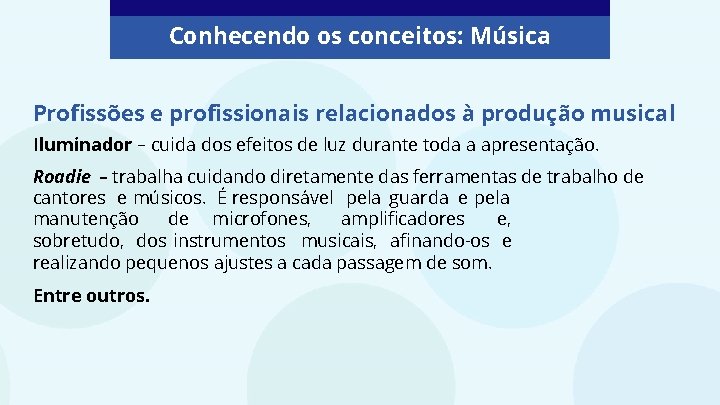 Conhecendo os conceitos: Música Profissões e profissionais relacionados à produção musical Iluminador – cuida