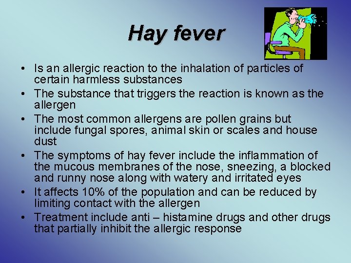 Hay fever • Is an allergic reaction to the inhalation of particles of certain