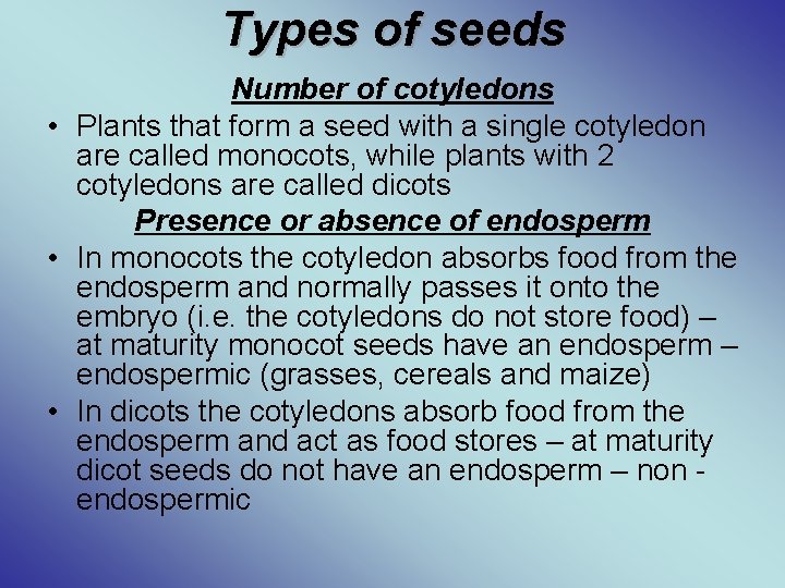 Types of seeds Number of cotyledons • Plants that form a seed with a