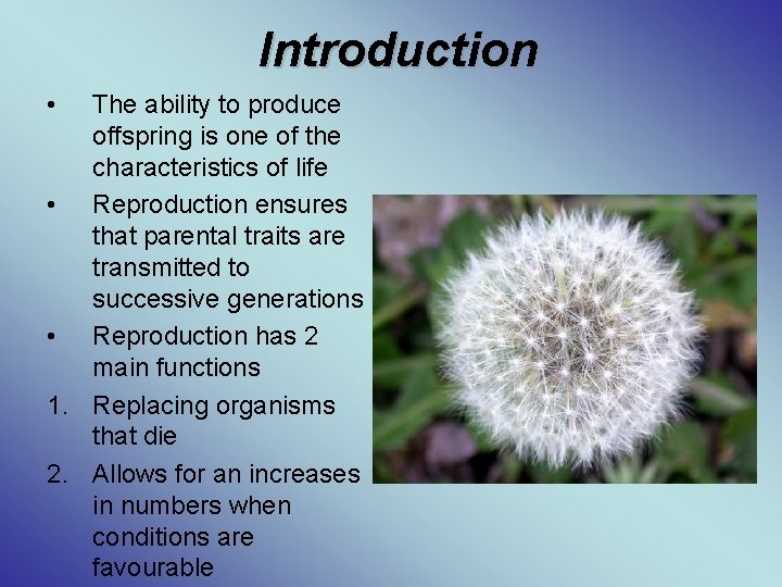 Introduction • The ability to produce offspring is one of the characteristics of life