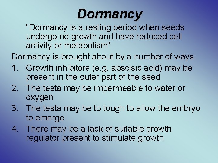Dormancy “Dormancy is a resting period when seeds undergo no growth and have reduced