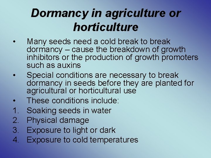 Dormancy in agriculture or horticulture • • • 1. 2. 3. 4. Many seeds