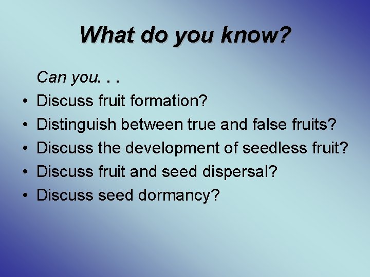 What do you know? • • • Can you. . . Discuss fruit formation?