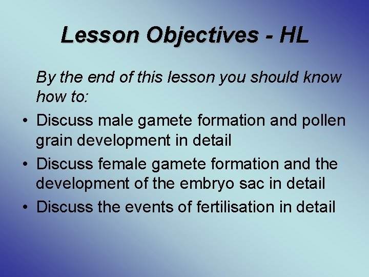 Lesson Objectives - HL By the end of this lesson you should know how