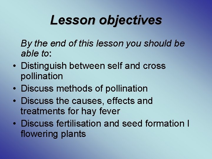 Lesson objectives • • By the end of this lesson you should be able