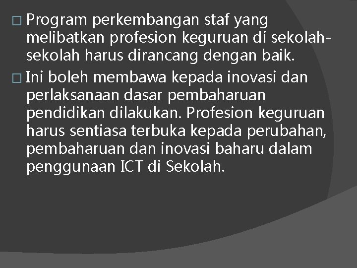 � Program perkembangan staf yang melibatkan profesion keguruan di sekolah harus dirancang dengan baik.