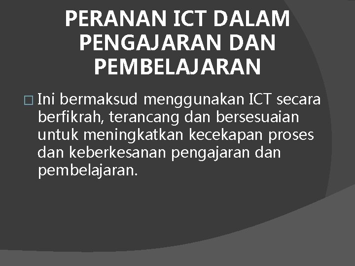 PERANAN ICT DALAM PENGAJARAN DAN PEMBELAJARAN � Ini bermaksud menggunakan ICT secara berfikrah, terancang