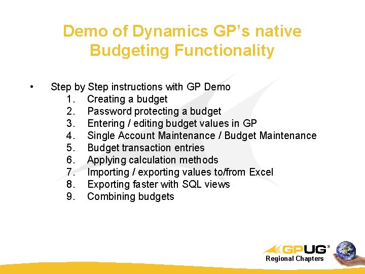 Demo of Dynamics GP’s native Budgeting Functionality • Step by Step instructions with GP