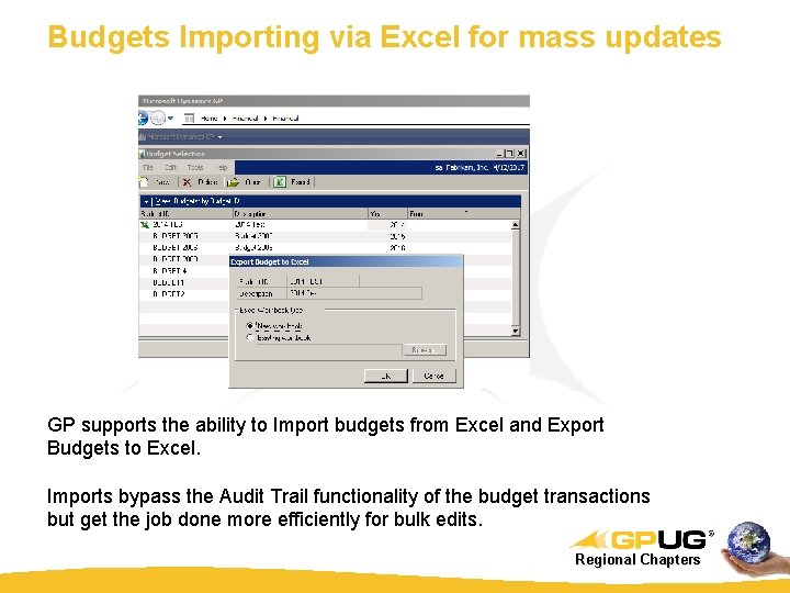 Budgets Importing via Excel for mass updates GP supports the ability to Import budgets