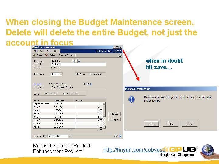 When closing the Budget Maintenance screen, Delete will delete the entire Budget, not just