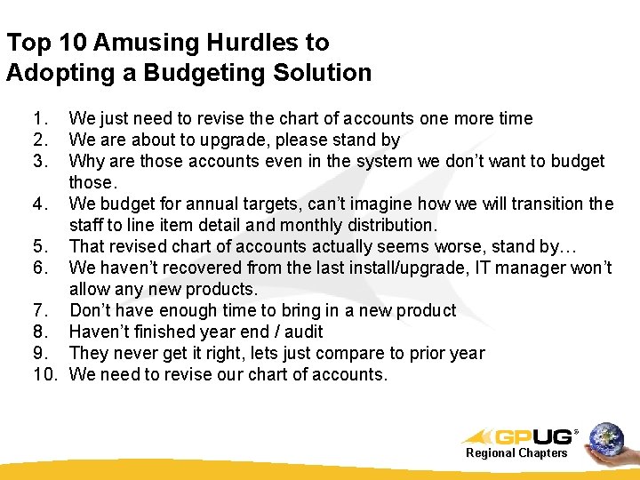 Top 10 Amusing Hurdles to Adopting a Budgeting Solution 1. 2. 3. We just