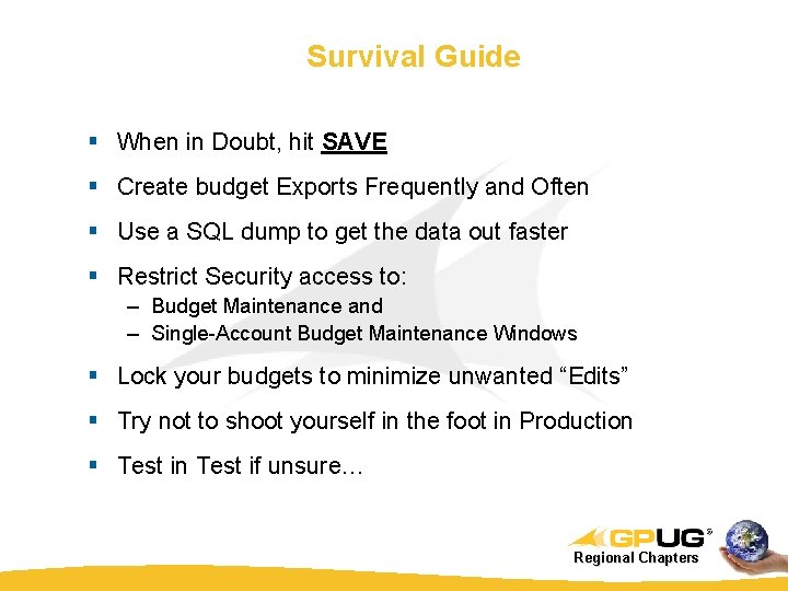 Survival Guide § When in Doubt, hit SAVE § Create budget Exports Frequently and