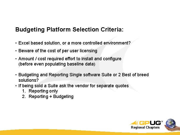 Budgeting Platform Selection Criteria: • Excel based solution, or a more controlled environment? •