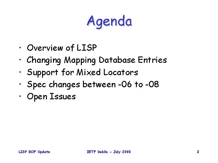 Agenda • • • Overview of LISP Changing Mapping Database Entries Support for Mixed