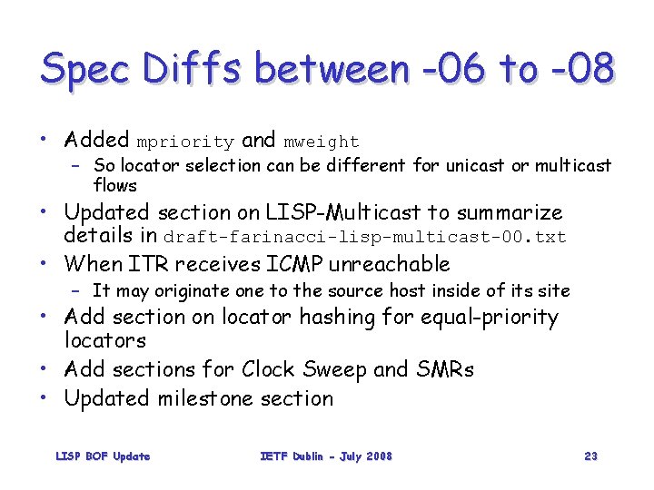 Spec Diffs between -06 to -08 • Added mpriority and mweight – So locator