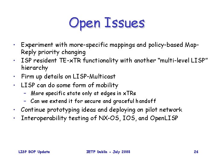 Open Issues • Experiment with more-specific mappings and policy-based Map. Reply priority changing •