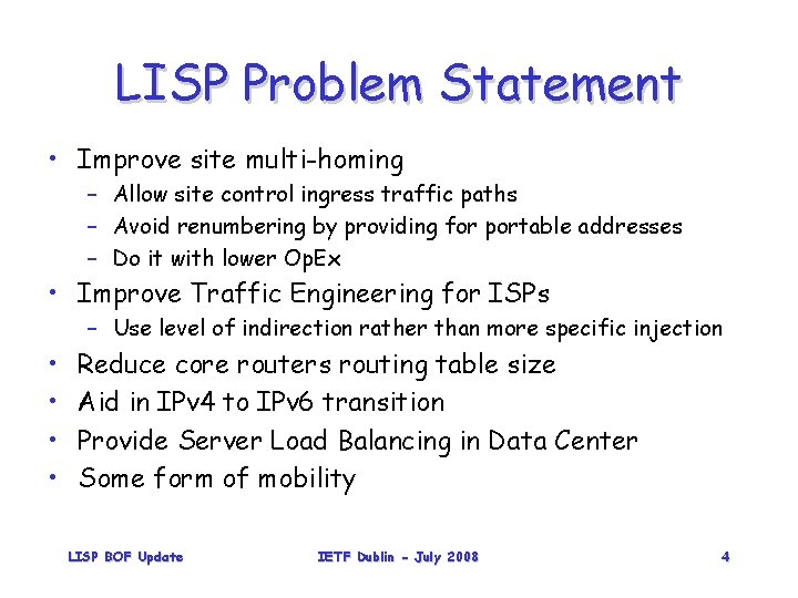 LISP Problem Statement • Improve site multi-homing – Allow site control ingress traffic paths