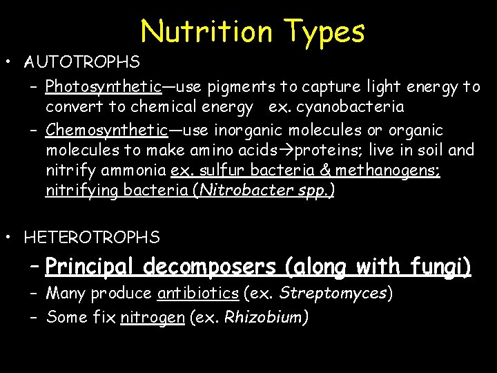 Nutrition Types • AUTOTROPHS – Photosynthetic—use pigments to capture light energy to convert to