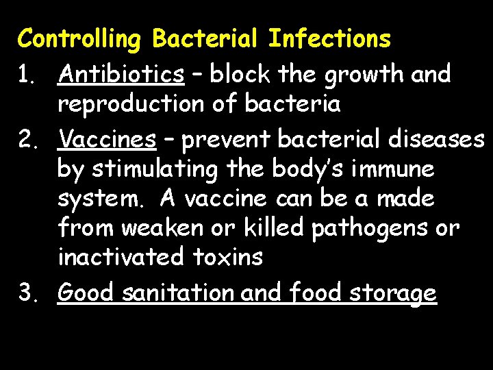 Controlling Bacterial Infections 1. Antibiotics – block the growth and reproduction of bacteria 2.