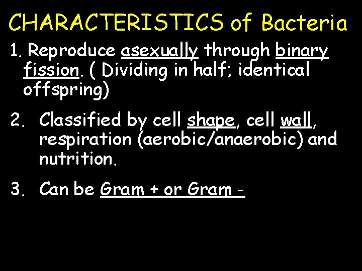 CHARACTERISTICS of Bacteria: 1. Reproduce asexually through binary fission. ( Dividing in half; identical