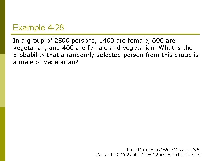 Example 4 -28 In a group of 2500 persons, 1400 are female, 600 are