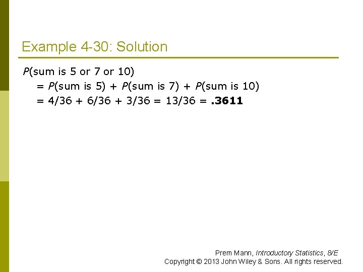 Example 4 -30: Solution P(sum is 5 or 7 or 10) = P(sum is