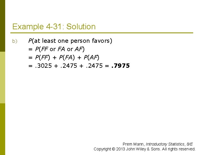 Example 4 -31: Solution b) P(at least one person favors) = P(FF or FA