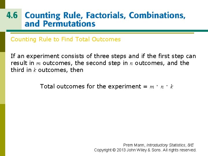 COUNTING RULE, FACTORIALS, COMBINATIONS, AND PERMUTATIONS Counting Rule to Find Total Outcomes If an