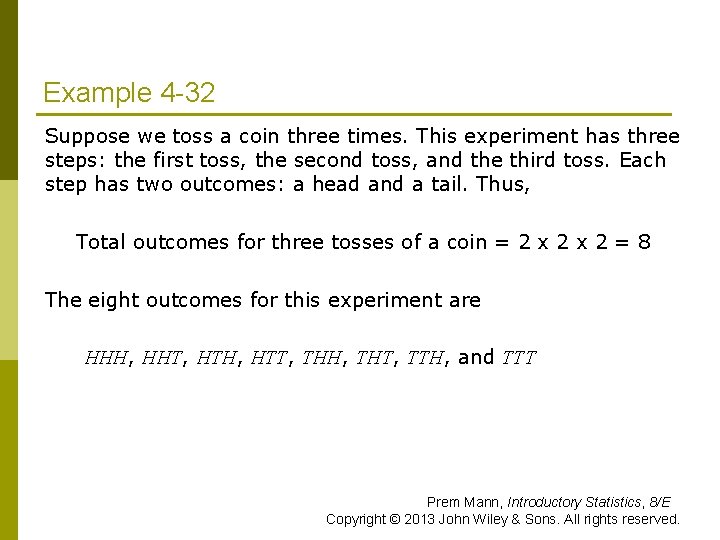 Example 4 -32 Suppose we toss a coin three times. This experiment has three