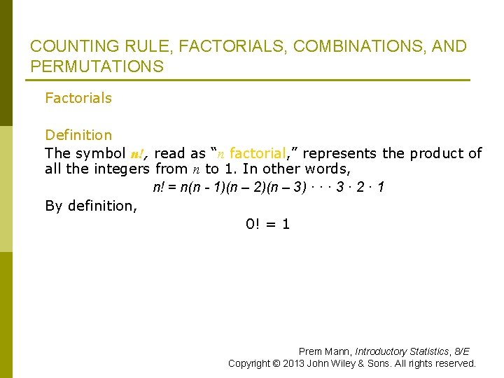 COUNTING RULE, FACTORIALS, COMBINATIONS, AND PERMUTATIONS Factorials Definition The symbol n!, read as “n