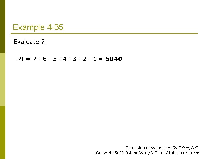 Example 4 -35 Evaluate 7! 7! = 7 · 6 · 5 · 4