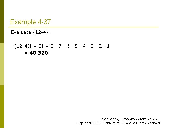 Example 4 -37 Evaluate (12 -4)! = 8! = 8 · 7 · 6