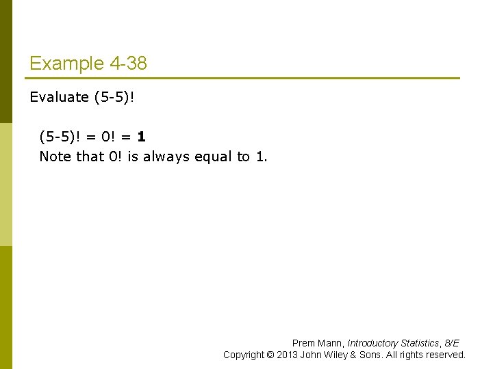 Example 4 -38 Evaluate (5 -5)! = 0! = 1 Note that 0! is
