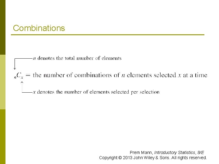 Combinations Prem Mann, Introductory Statistics, 8/E Copyright © 2013 John Wiley & Sons. All
