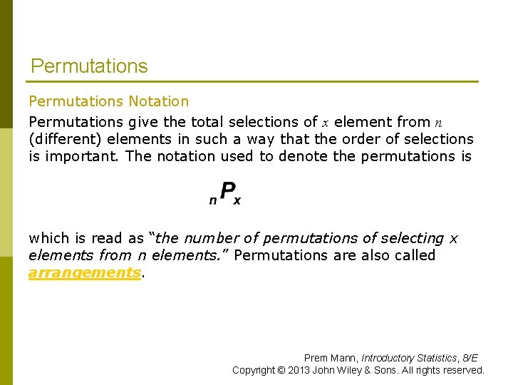 Permutations Notation Permutations give the total selections of x element from n (different) elements