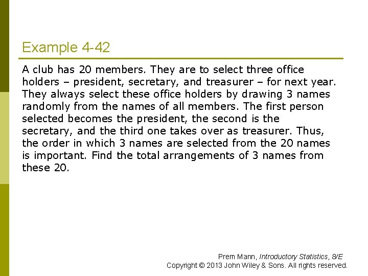 Example 4 -42 A club has 20 members. They are to select three office