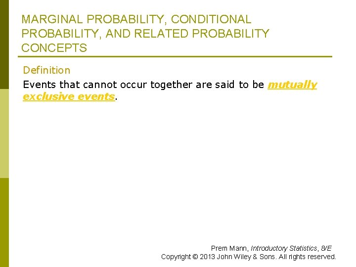 MARGINAL PROBABILITY, CONDITIONAL PROBABILITY, AND RELATED PROBABILITY CONCEPTS Definition Events that cannot occur together
