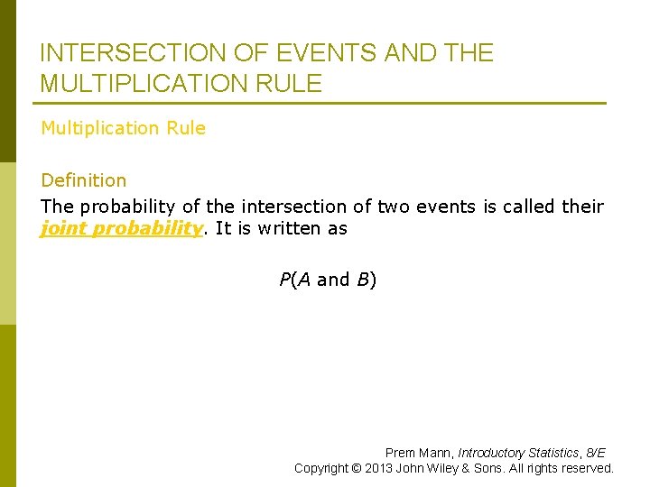 INTERSECTION OF EVENTS AND THE MULTIPLICATION RULE Multiplication Rule Definition The probability of the
