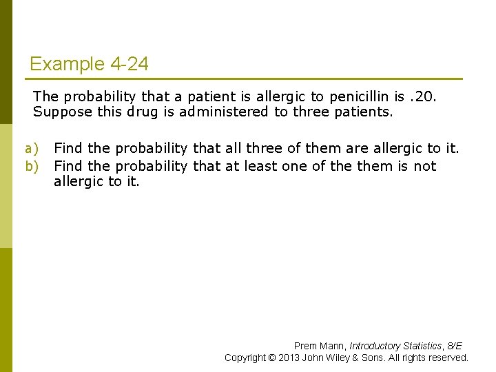 Example 4 -24 The probability that a patient is allergic to penicillin is. 20.