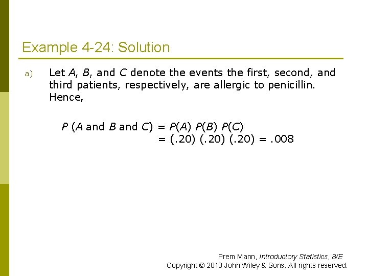 Example 4 -24: Solution a) Let A, B, and C denote the events the