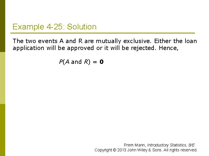 Example 4 -25: Solution The two events A and R are mutually exclusive. Either