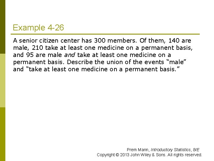 Example 4 -26 A senior citizen center has 300 members. Of them, 140 are