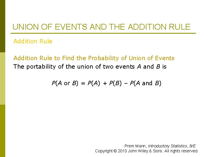 UNION OF EVENTS AND THE ADDITION RULE Addition Rule to Find the Probability of
